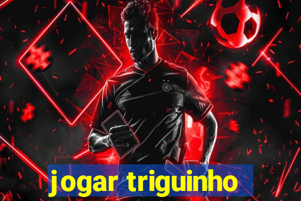 jogar triguinho
